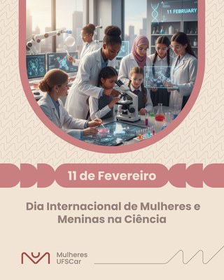 11 de fevereiro 2026 | Dia Internacional de Mulheres e Meninas na Ciência