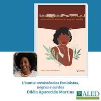 (14/11/2024) Lançamento do livro "Ubuntu: reexistências feministas, negras e surdas", de Diléia Aparecida Martins
